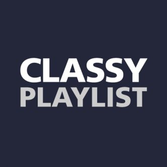 CLASSY PLAYLIST