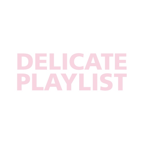 DELICATE PLAYLIST