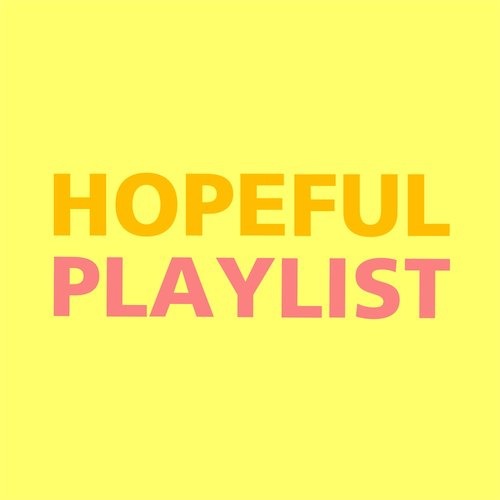 HOPEFUL PLAYLIST