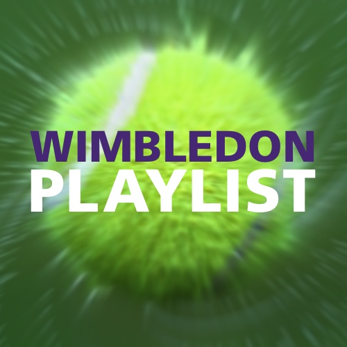 WIMBLEDON PLAYLIST