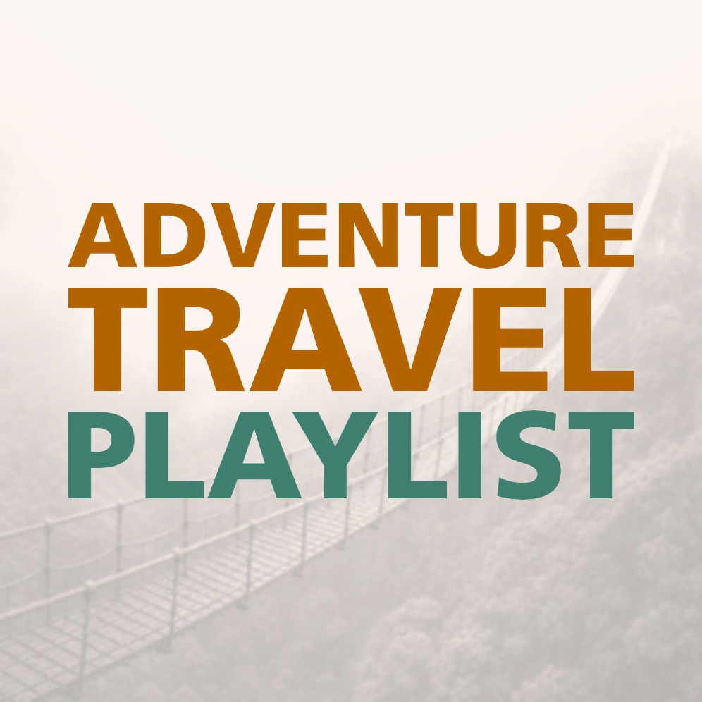 ADVENTURE TRAVEL PLAYLIST