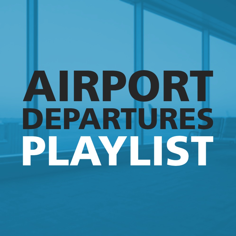 AIRPORT DEPARTURES PLAYLIST