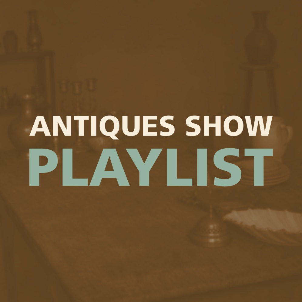ANTIQUES SHOW PLAYLIST