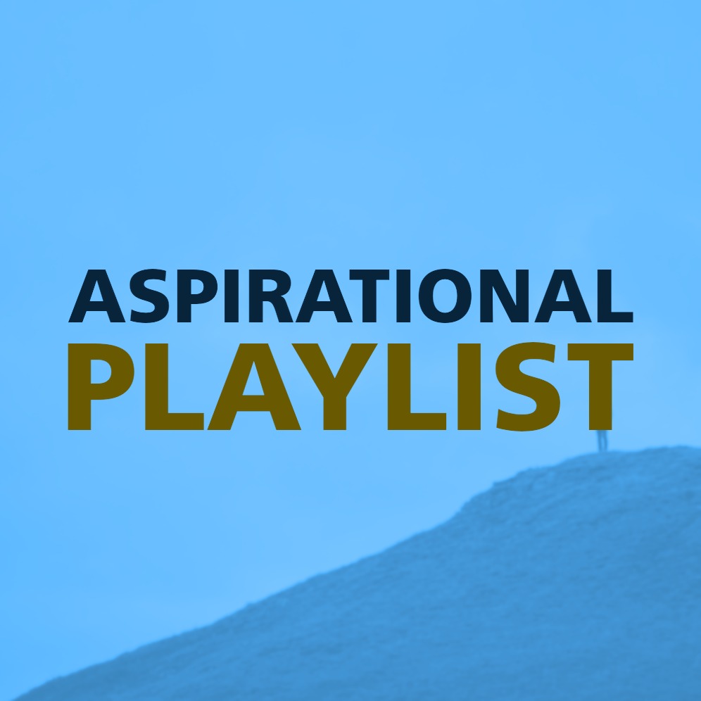 ASPIRATIONAL PLAYLIST