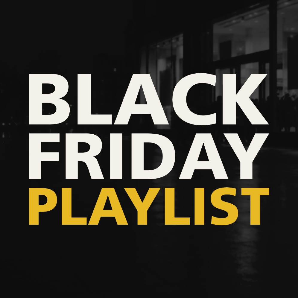 BLACK FRIDAY PLAYLIST