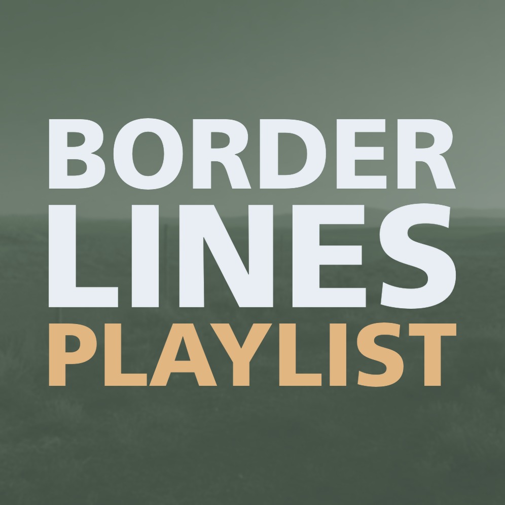 BORDER LINES PLAYLIST