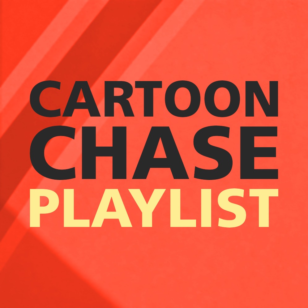 CARTOON CHASE PLAYLIST