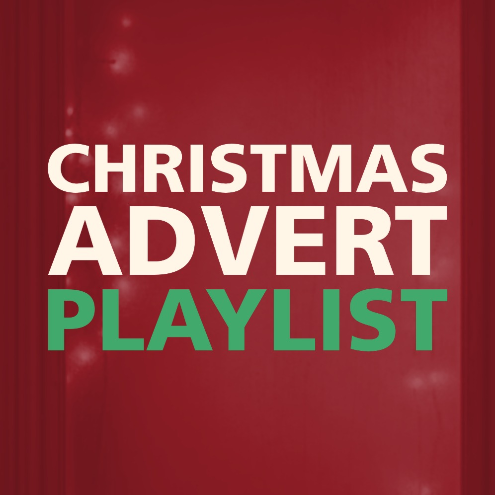 CHRISTMAS ADVERT PLAYLIST