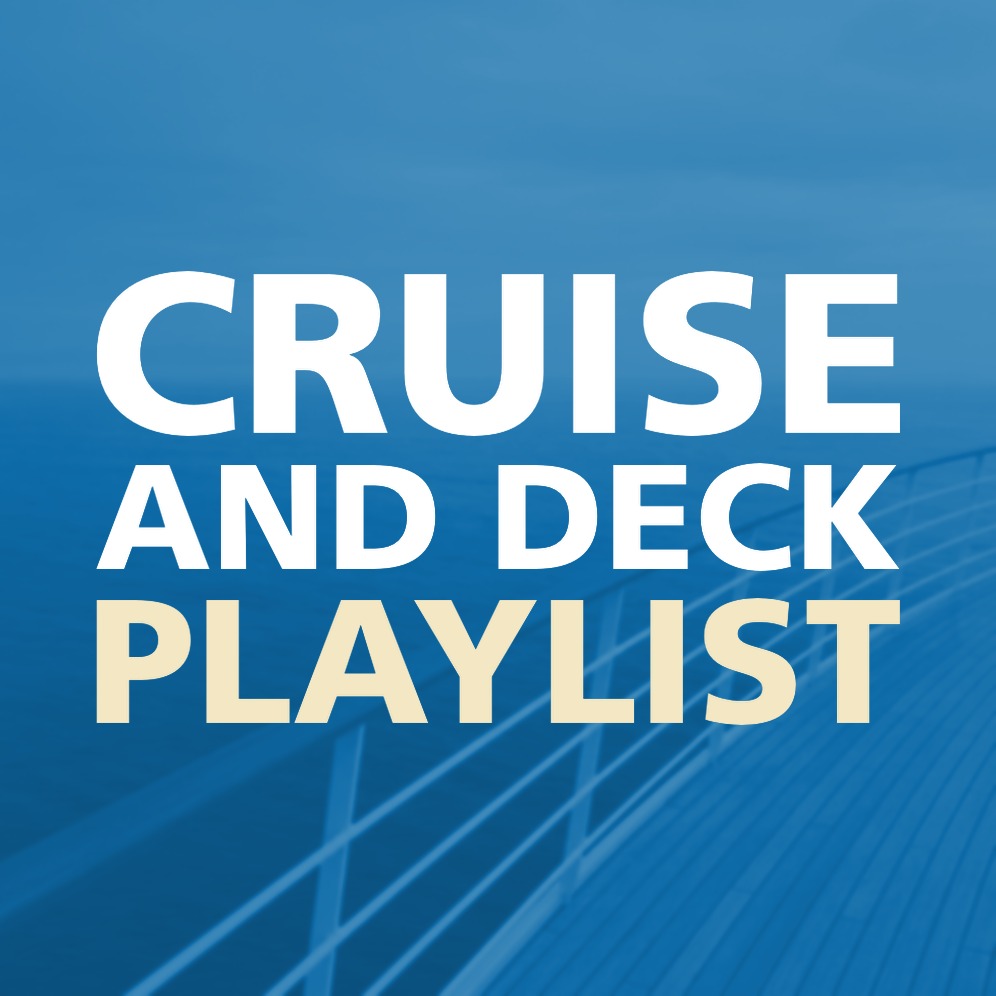 CRUISE AND DECK PLAYLIST