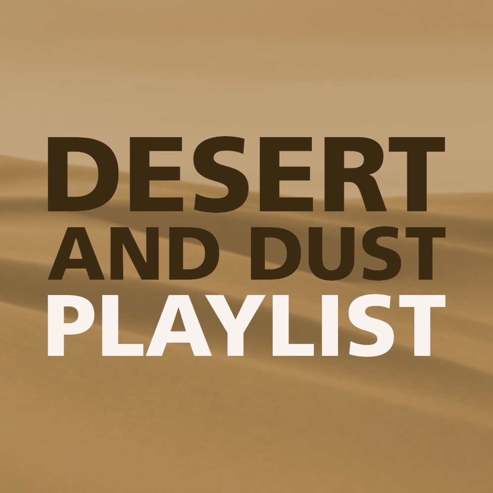 DESERT AND DUST PLAYLIST