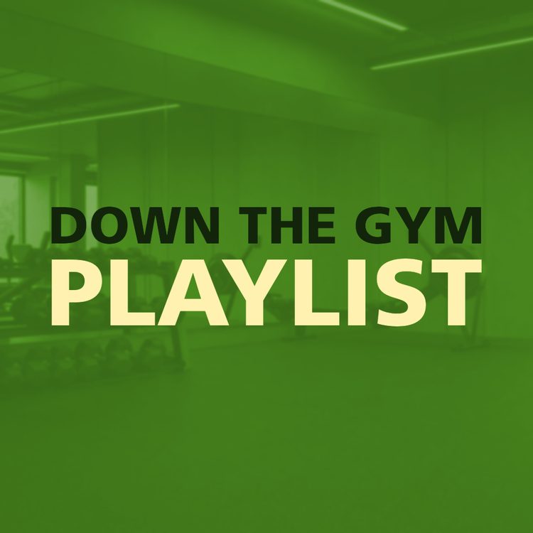 DOWN THE GYM PLAYLIST
