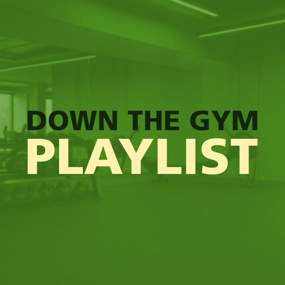 DOWN THE GYM PLAYLIST