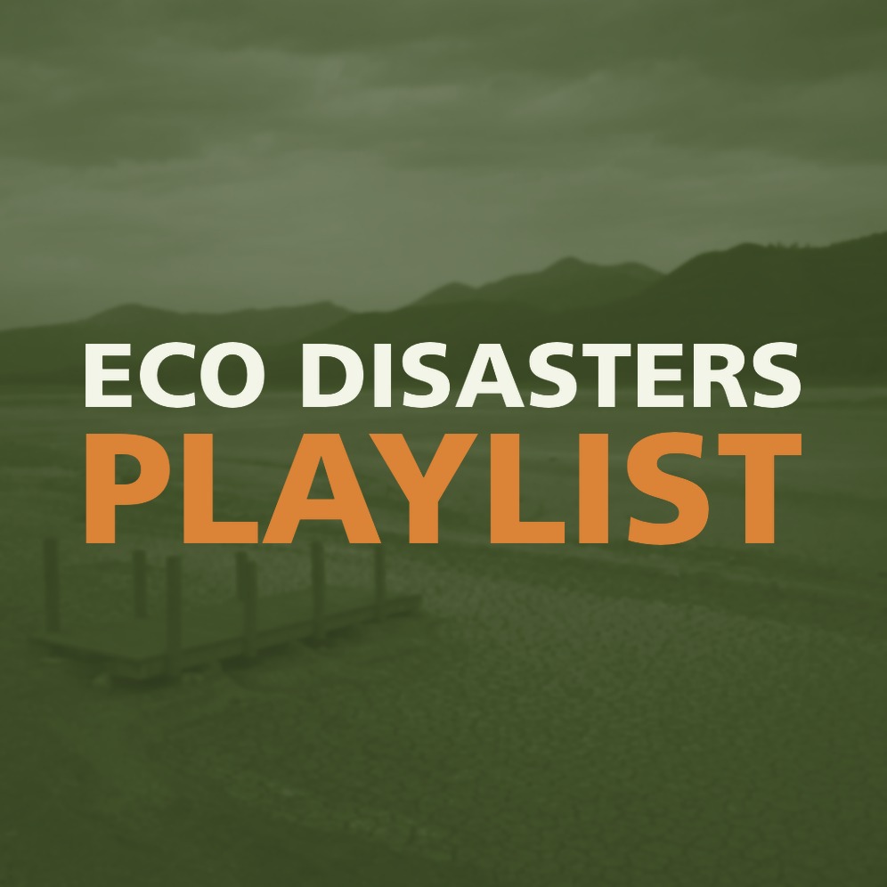 ECO DISASTERS PLAYLIST