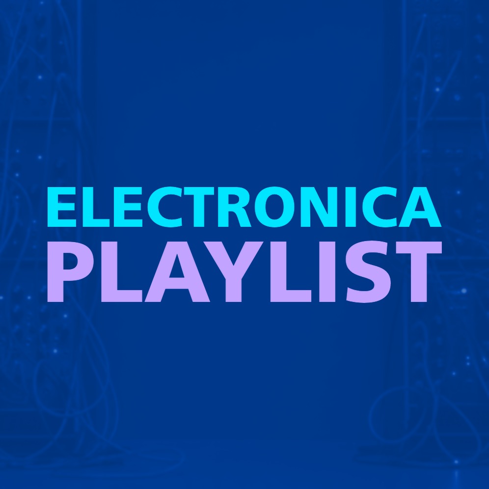 ELECTRONICA PLAYLIST