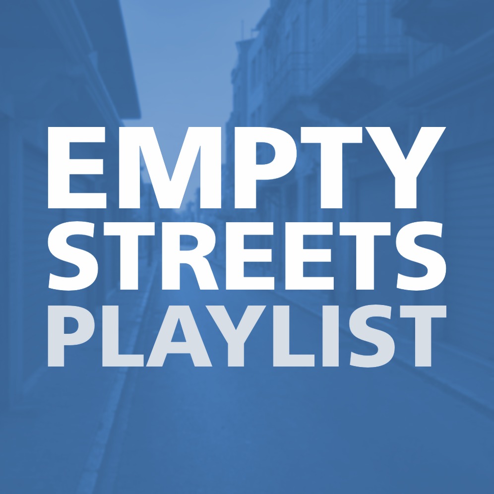 EMPTY STREETS PLAYLIST