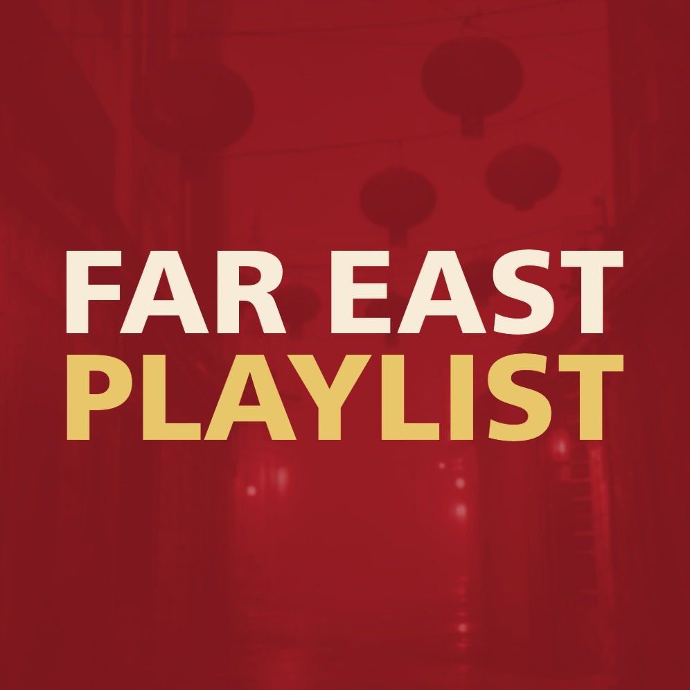 FAR EAST PLAYLIST