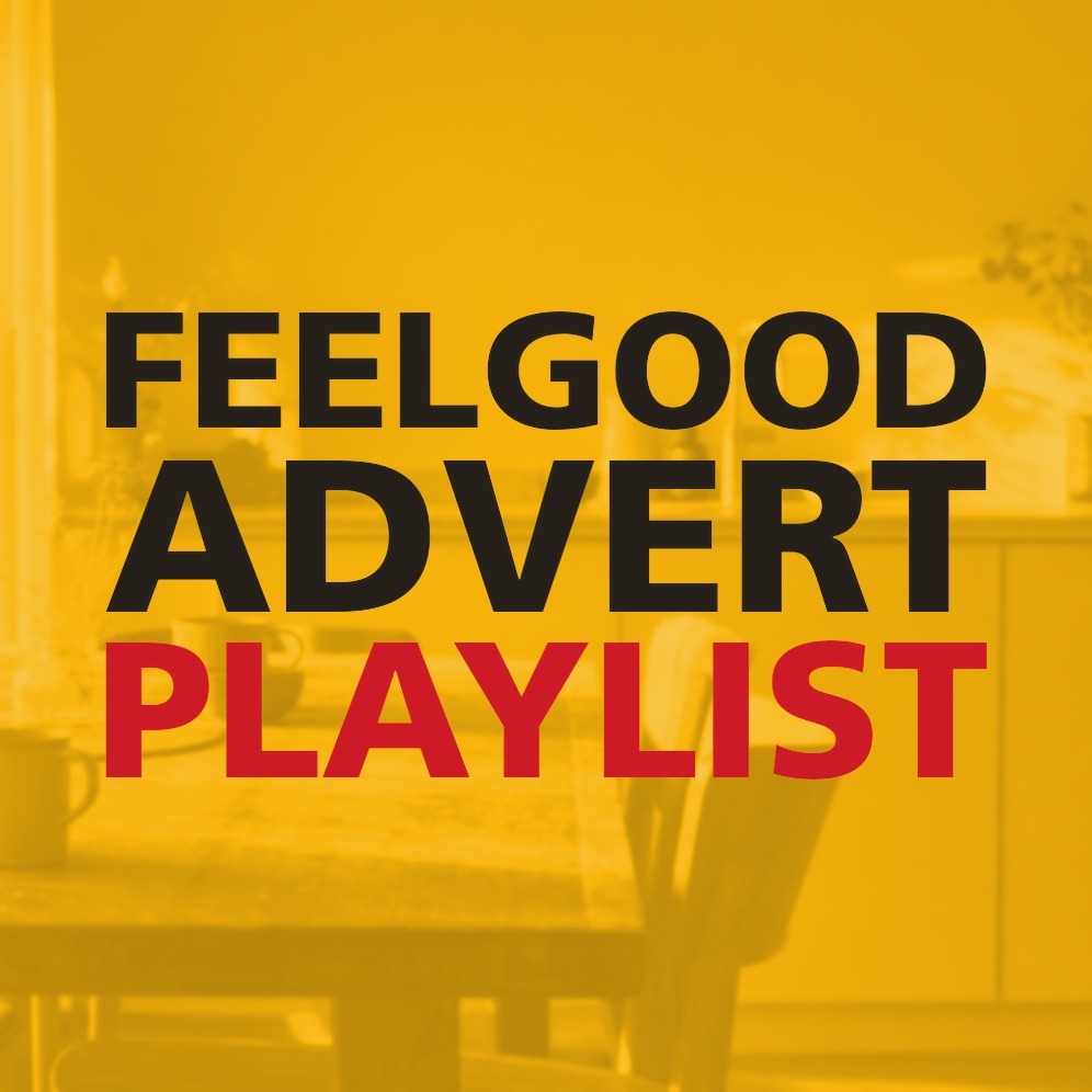 FEELGOOD ADVERT PLAYLIST