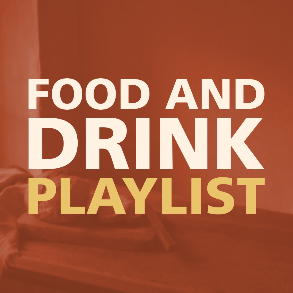 FOOD AND DRINK PLAYLIST