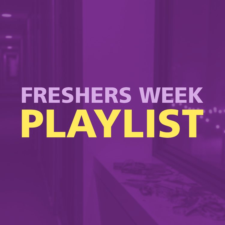 FRESHERS WEEK PLAYLIST