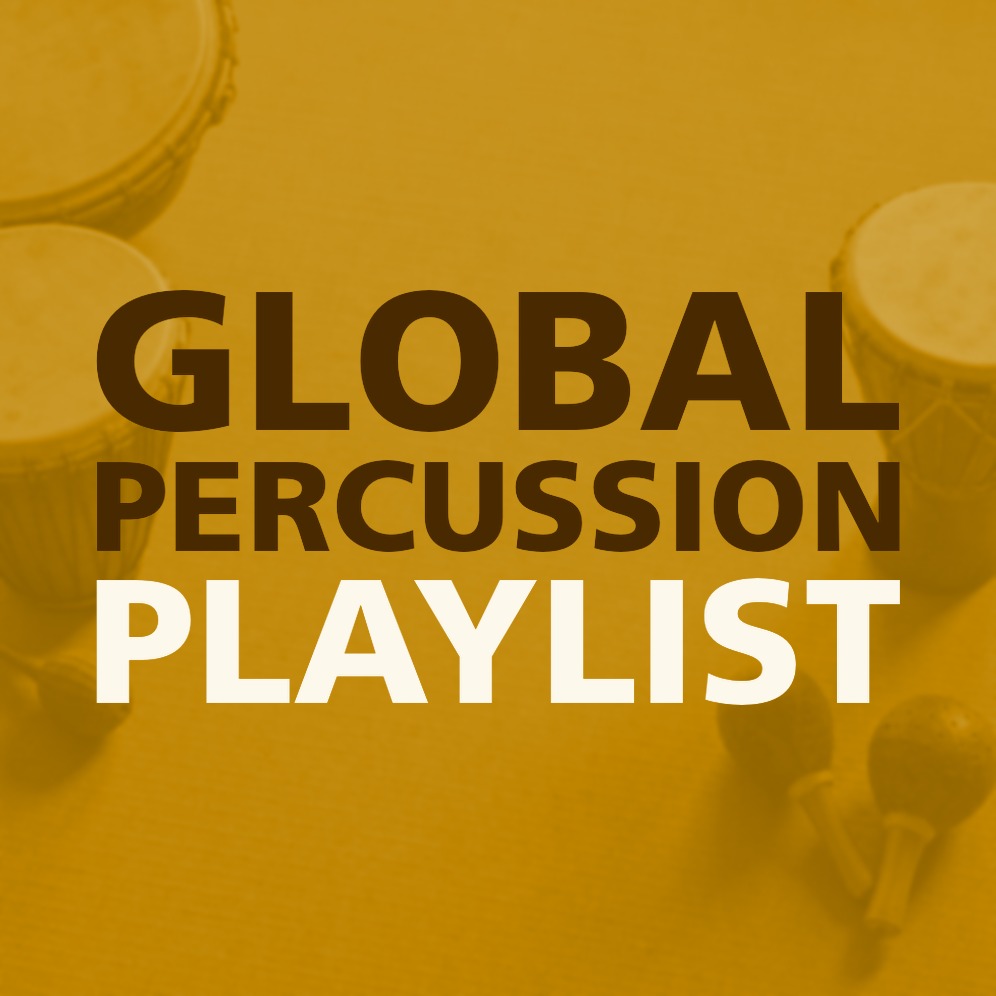 GLOBAL PERCUSSION PLAYLIST