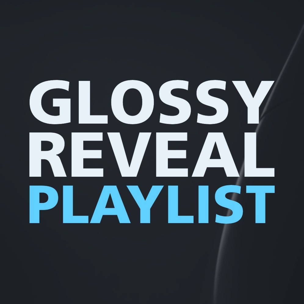 GLOSSY REVEAL PLAYLIST