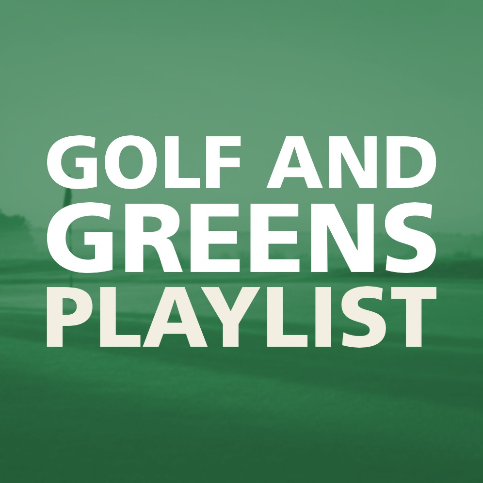 GOLF AND GREENS PLAYLIST