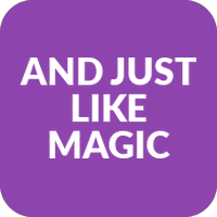 And Just Like Magic