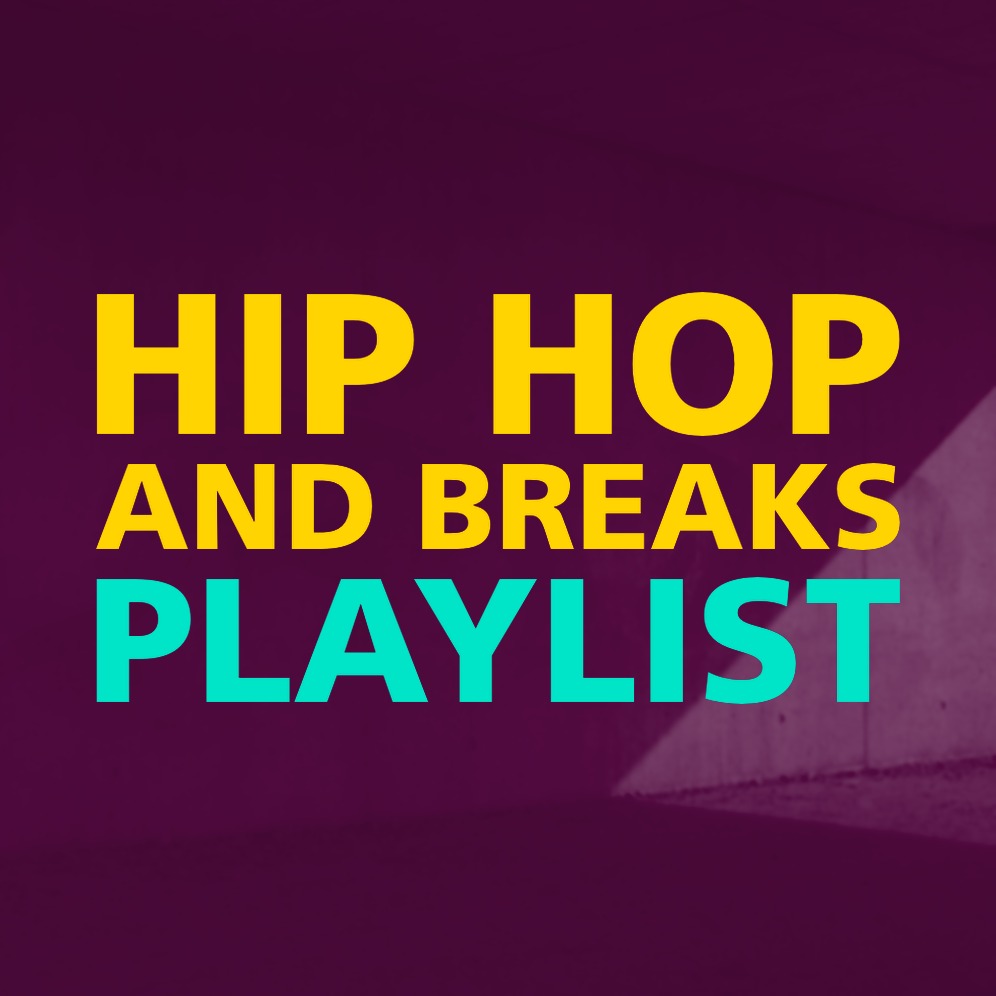 HIP HOP AND BREAKS PLAYLIST