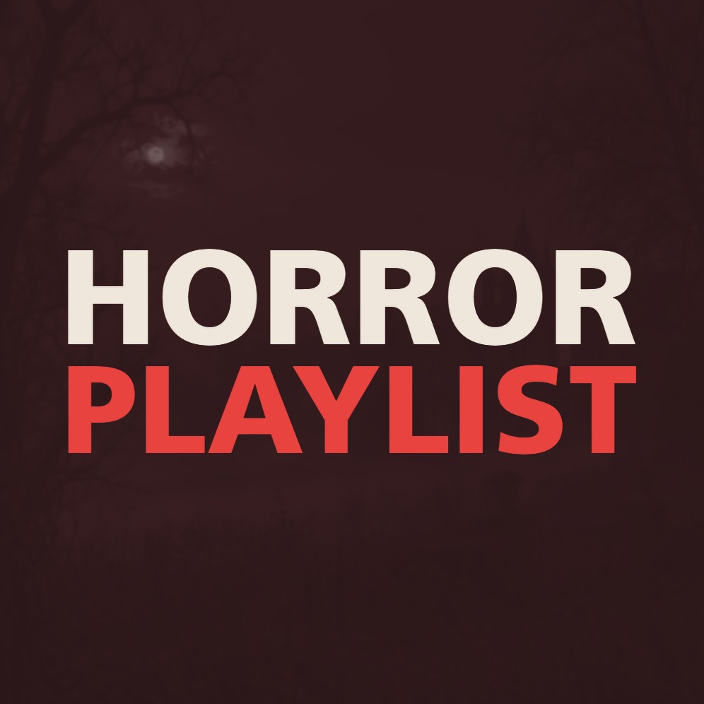 HORROR PLAYLIST