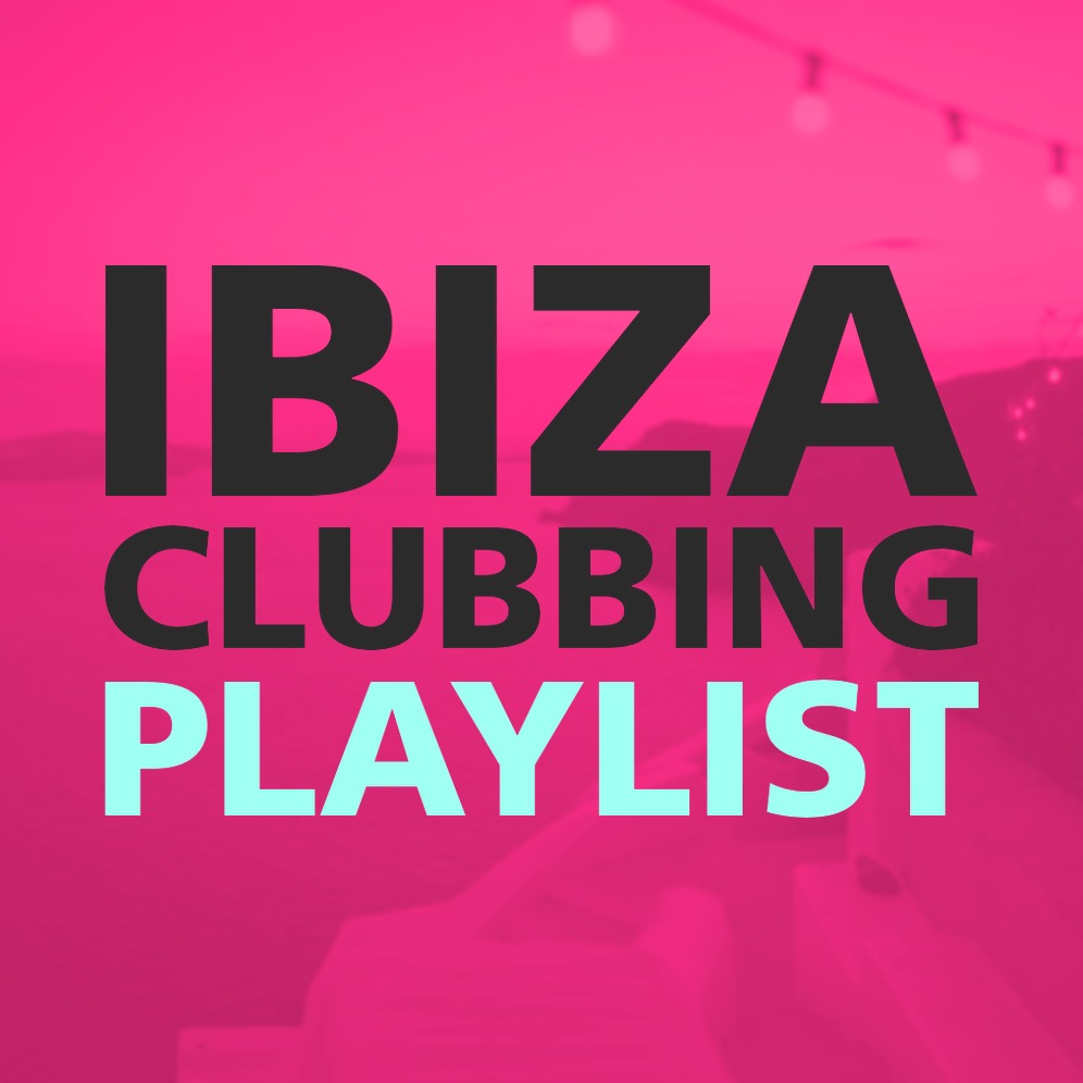 IBIZA CLUBBING PLAYLIST