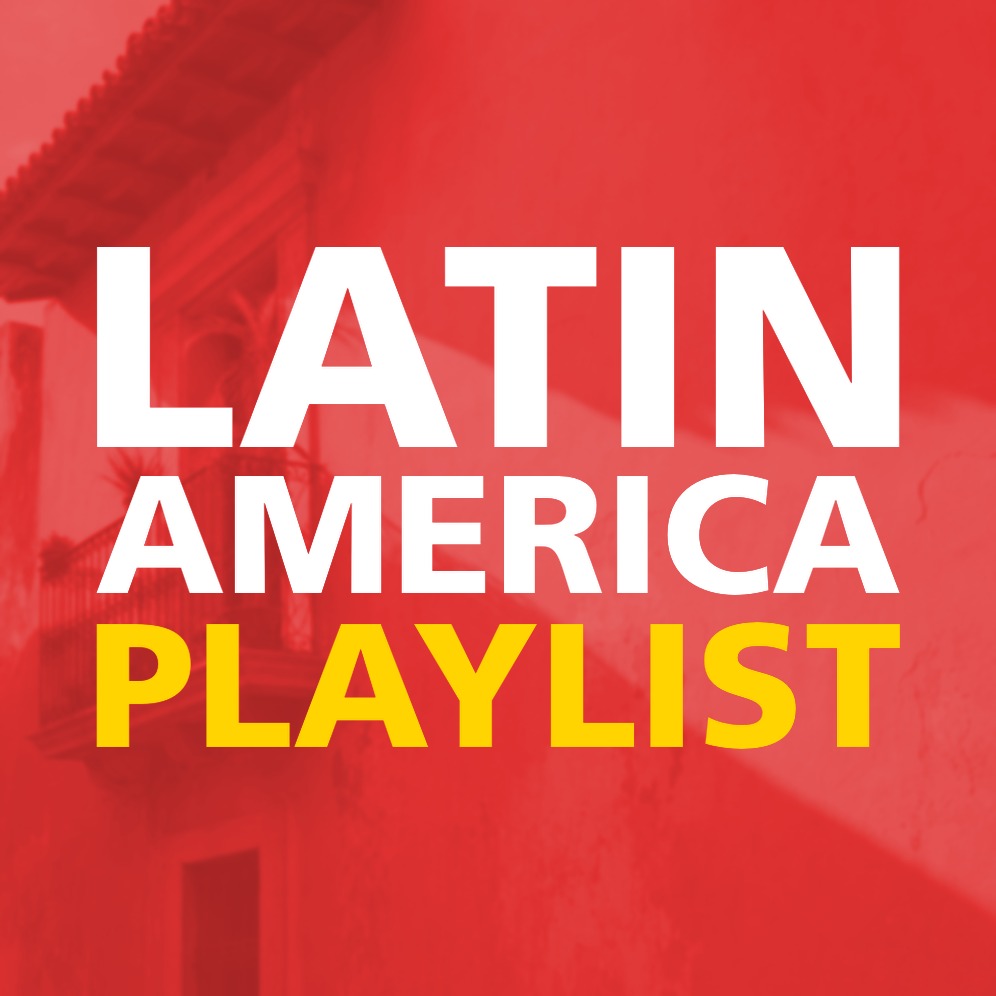 LATIN AMERICA PLAYLIST