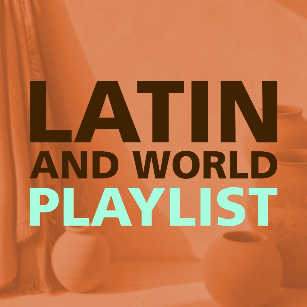 LATIN AND WORLD PLAYLIST