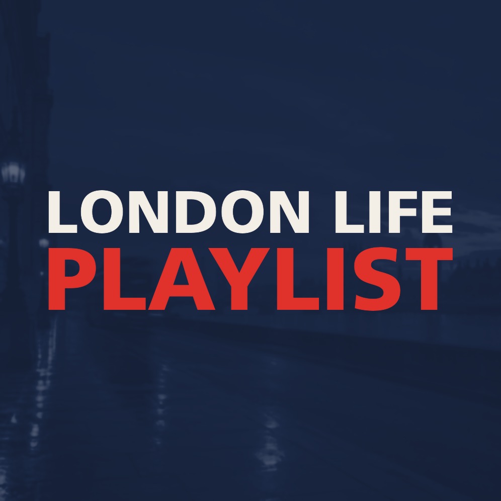 LONDON LIFE PLAYLIST