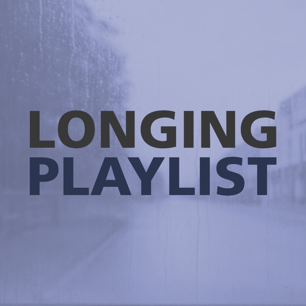 LONGING PLAYLIST