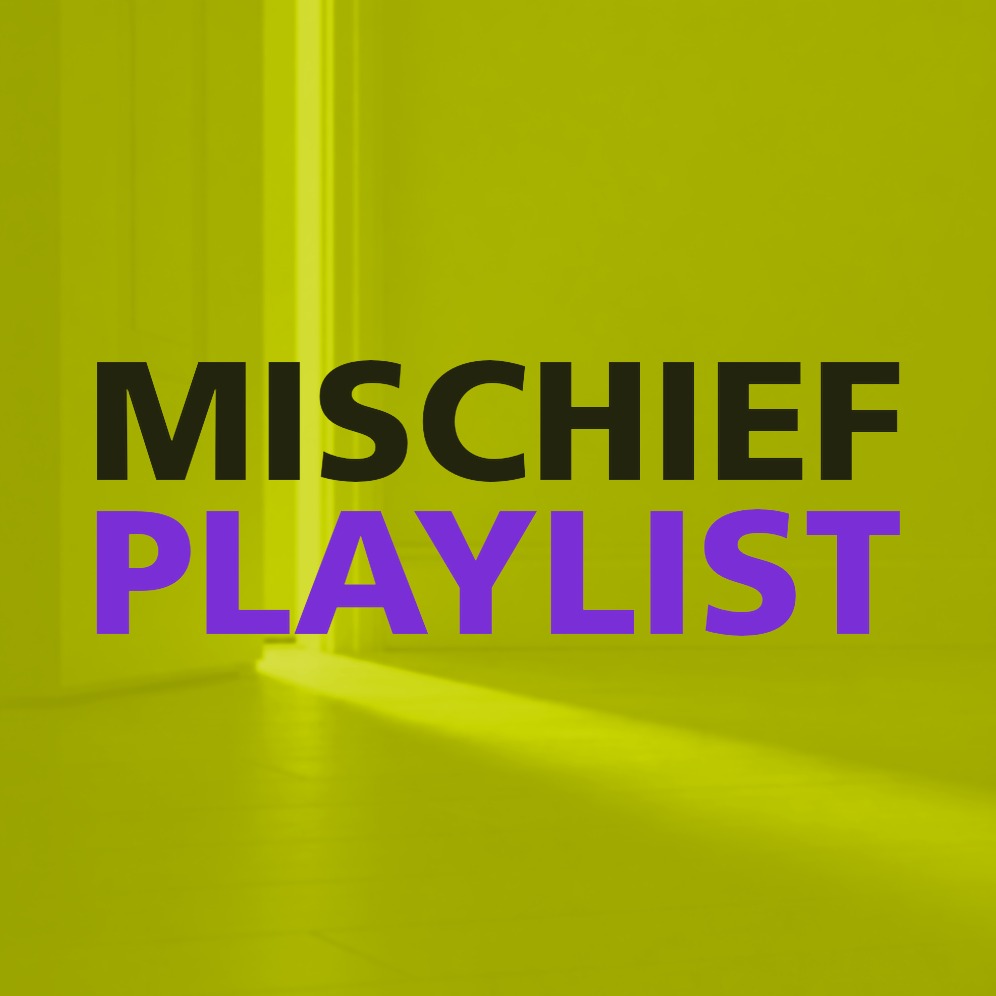 MISCHIEF PLAYLIST