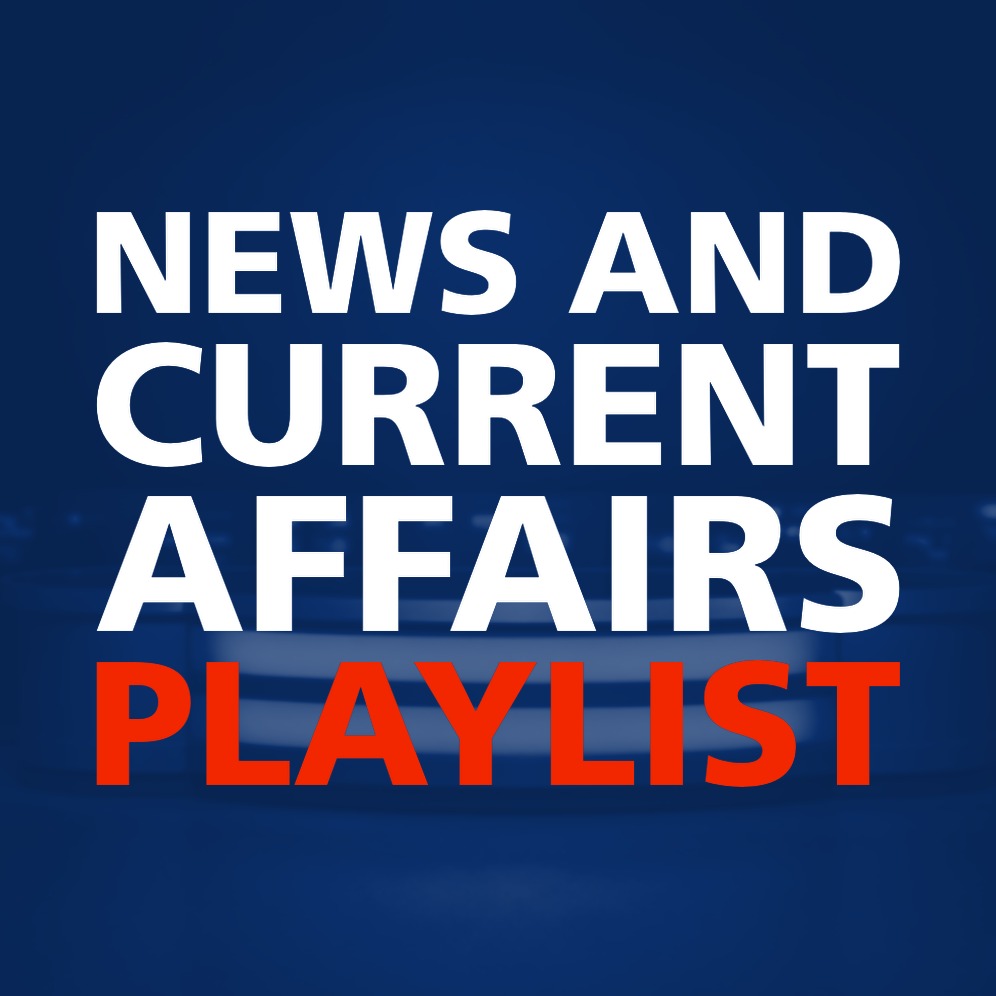NEWS AND CURRENT AFFAIRS PLAYLIST