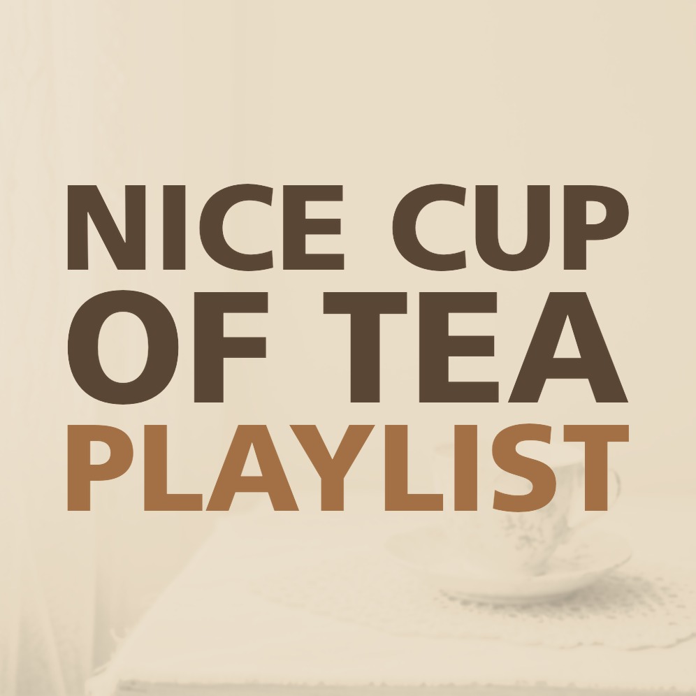 NICE CUP OF TEA PLAYLIST