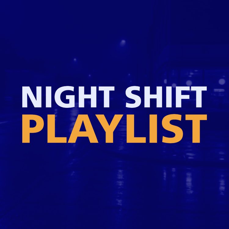 NIGHT SHIFT PLAYLIST