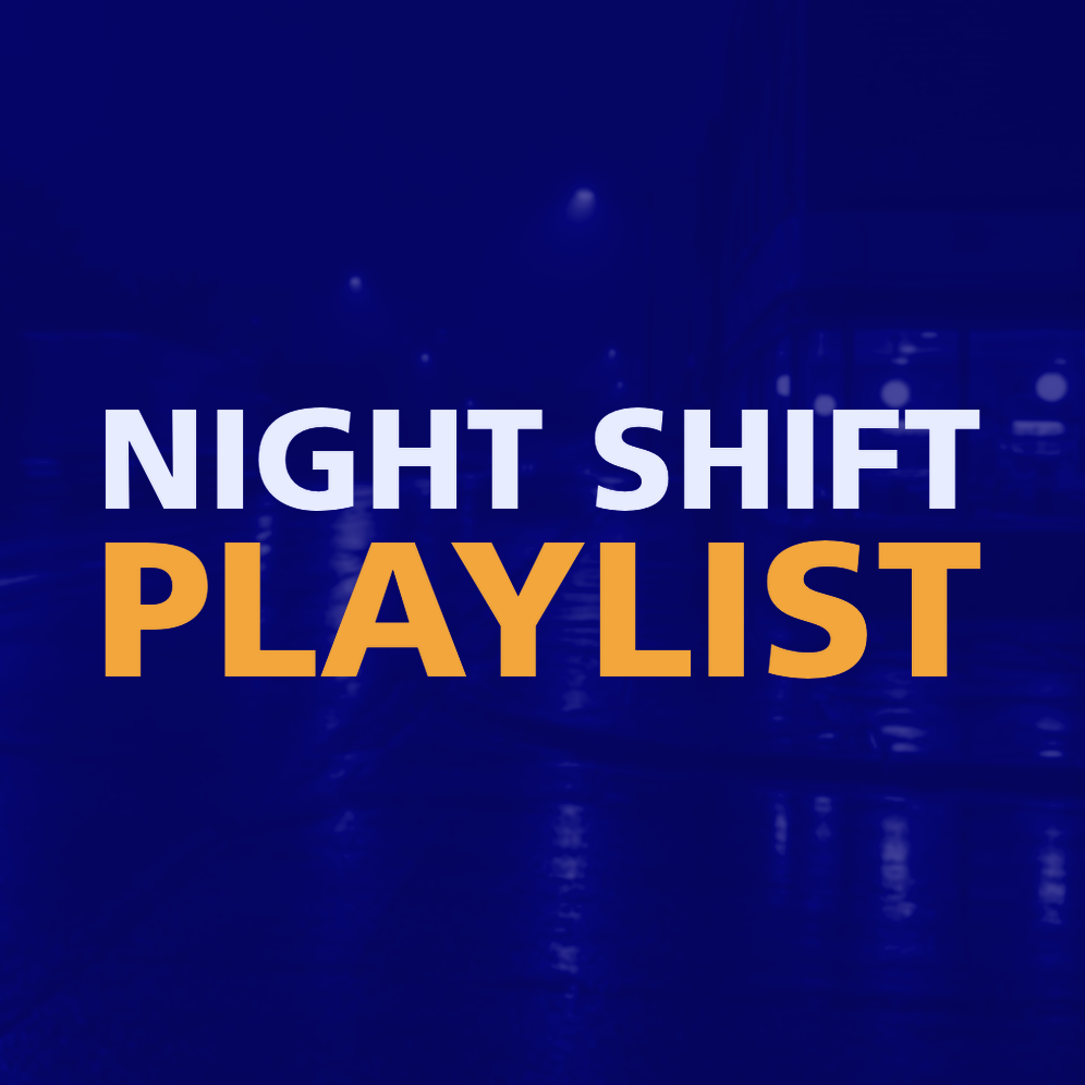 NIGHT SHIFT PLAYLIST
