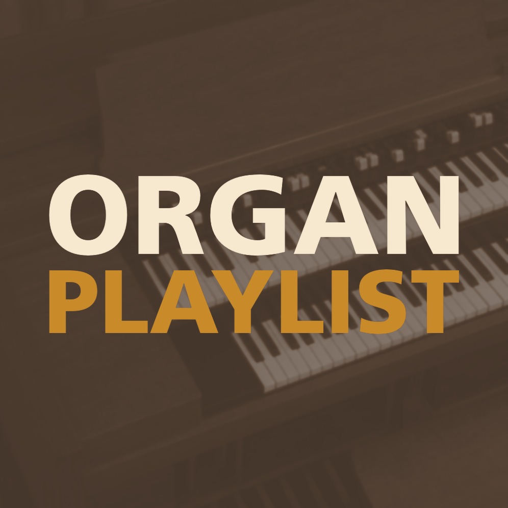 ORGAN PLAYLIST