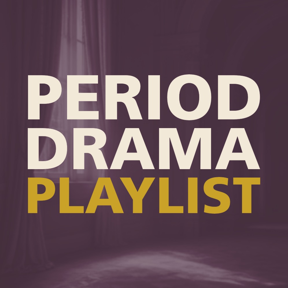 PERIOD DRAMA PLAYLIST