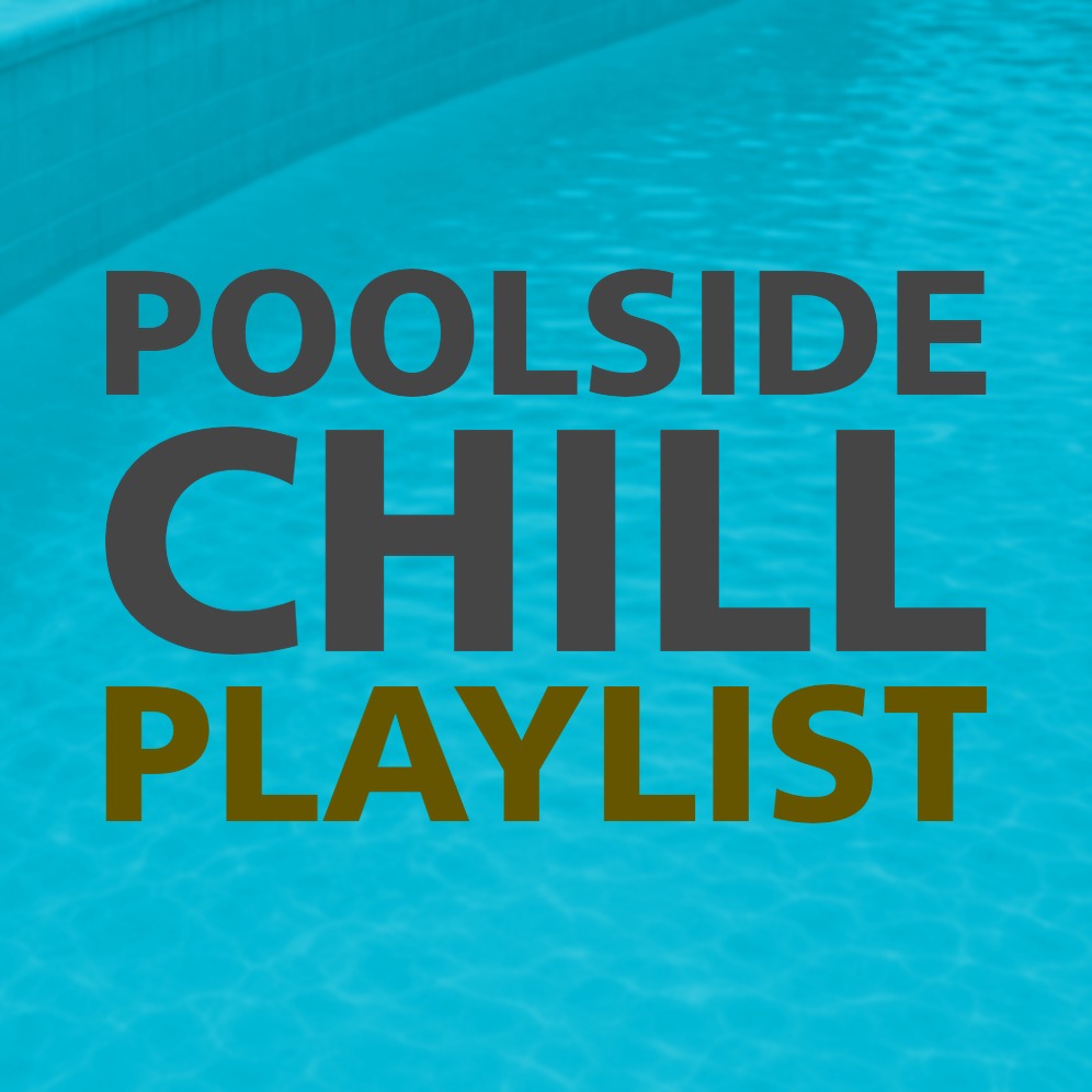 POOLSIDE CHILL PLAYLIST