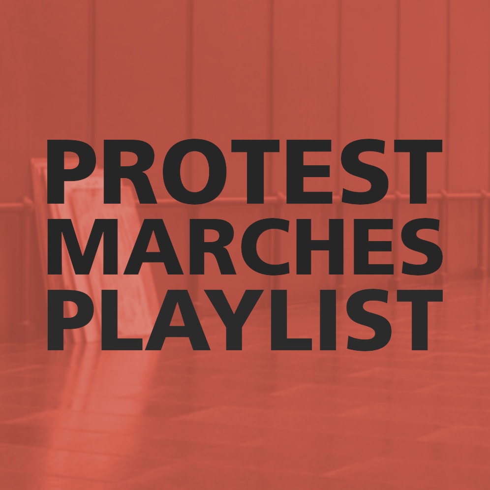 PROTEST MARCHES PLAYLIST