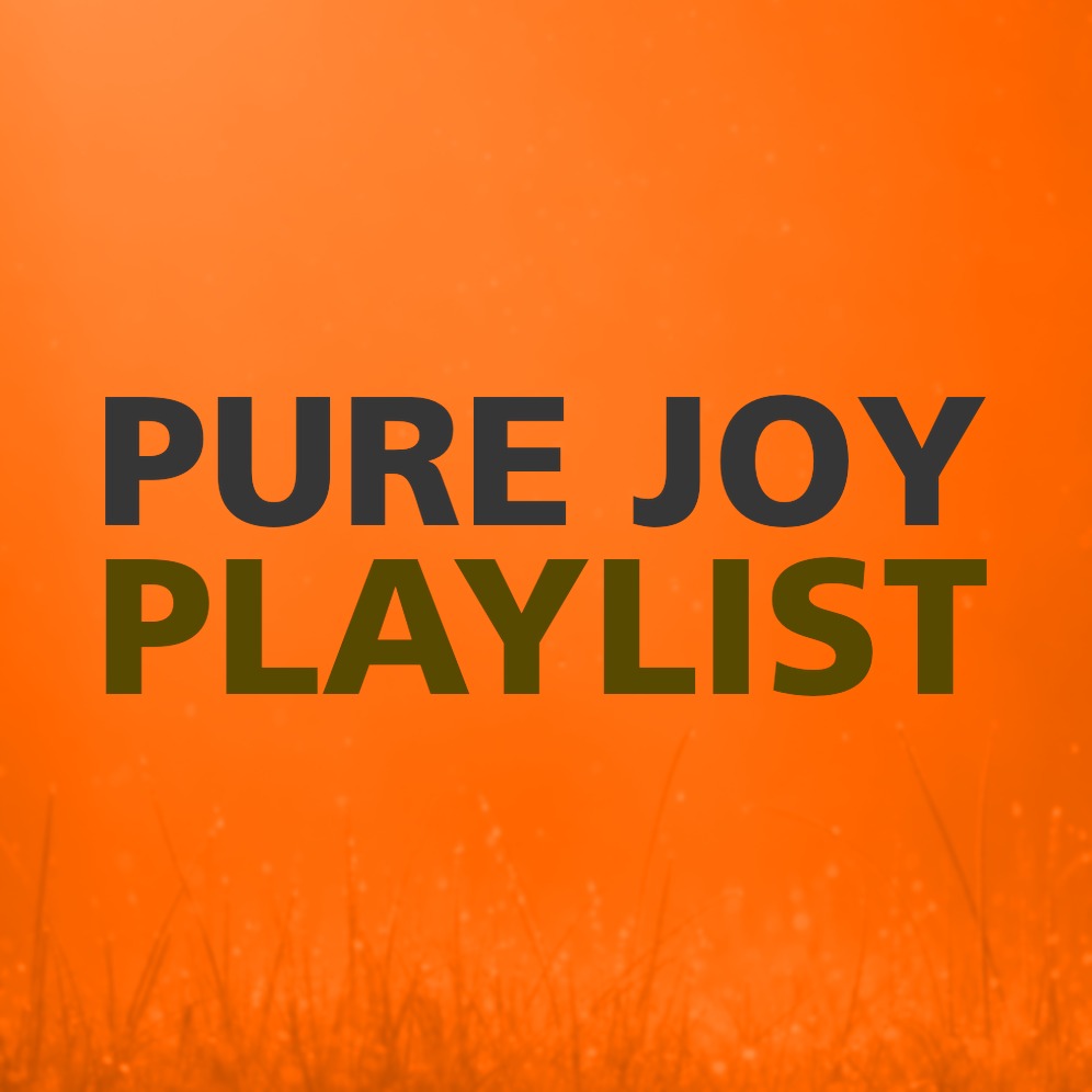 PURE JOY PLAYLIST