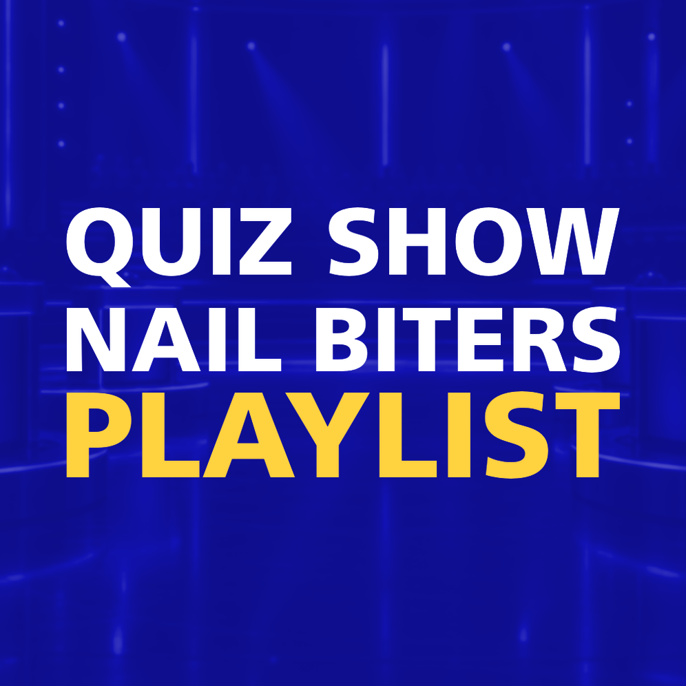 QUIZ SHOW NAIL BITERS PLAYLIST