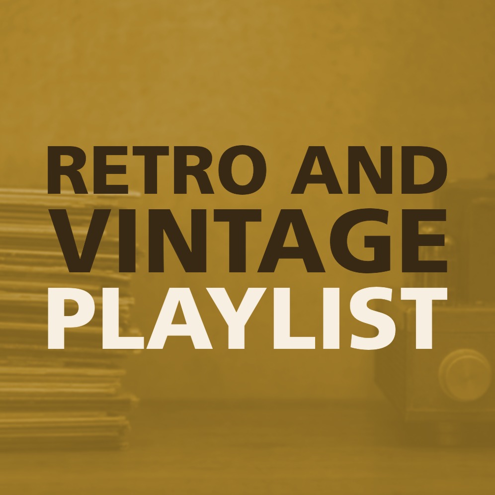 RETRO AND VINTAGE PLAYLIST