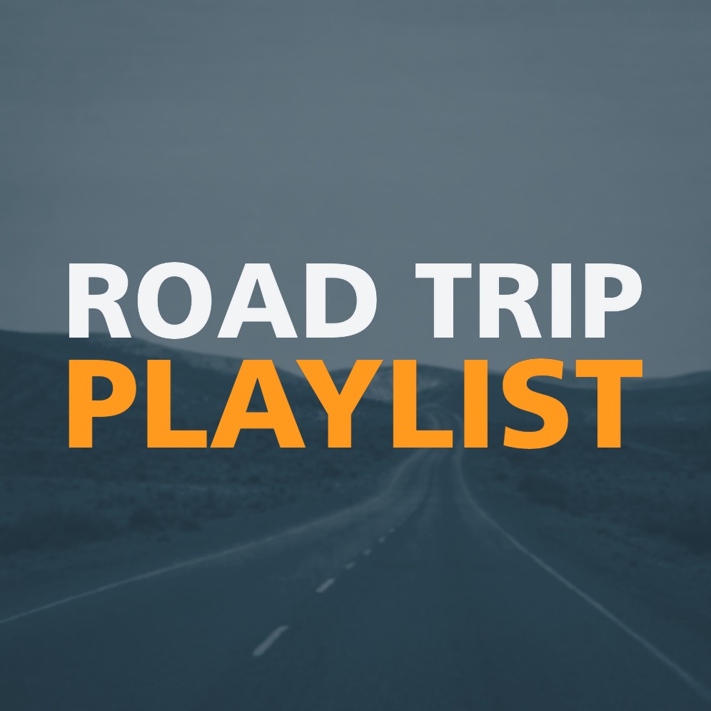 ROAD TRIP PLAYLIST