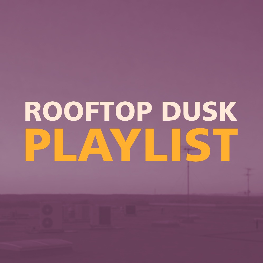 ROOFTOP DUSK PLAYLIST