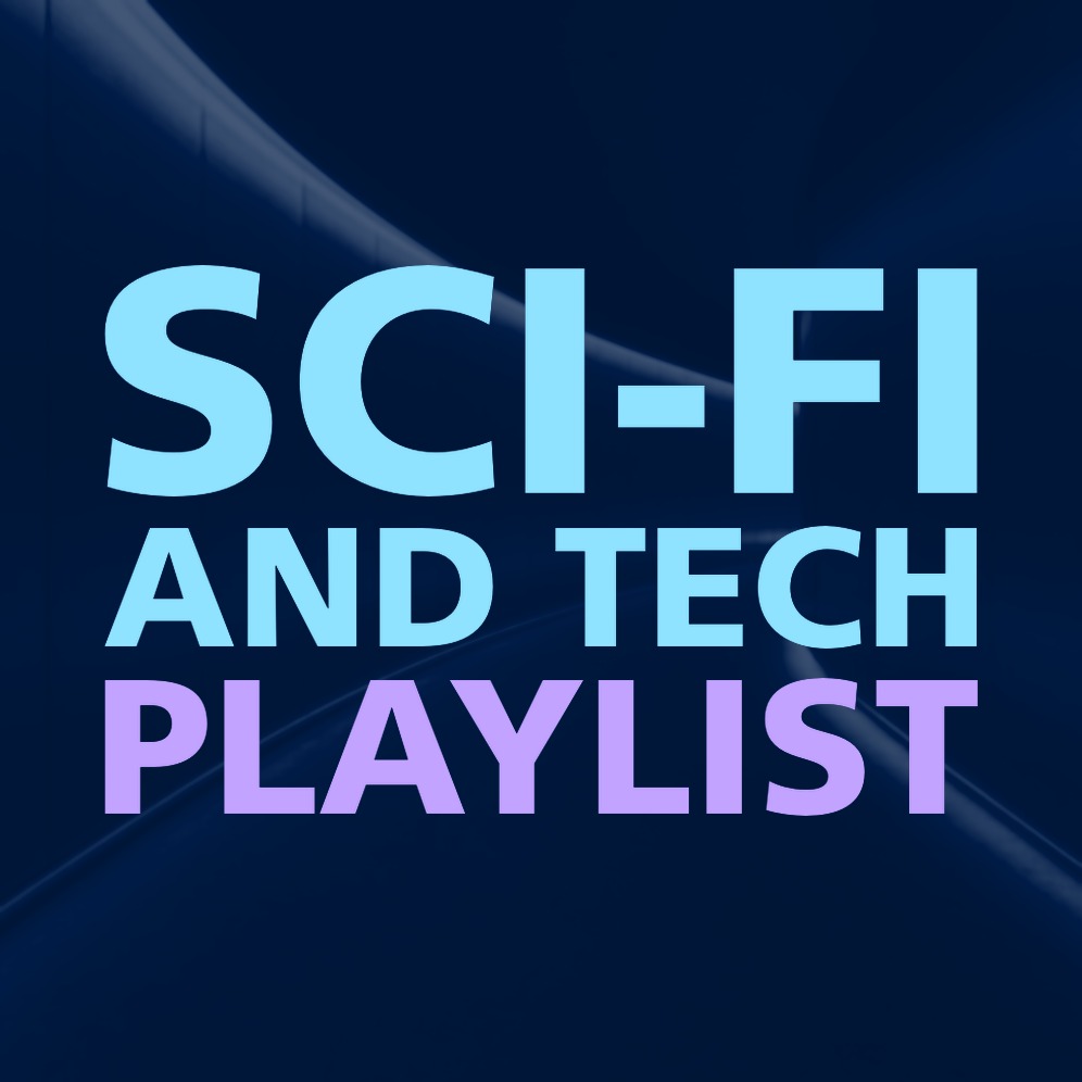 SCI-FI AND TECH PLAYLIST