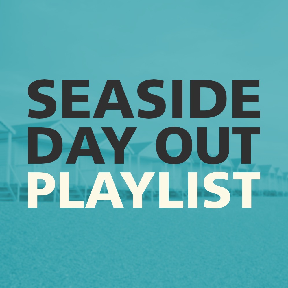 SEASIDE DAY OUT PLAYLIST